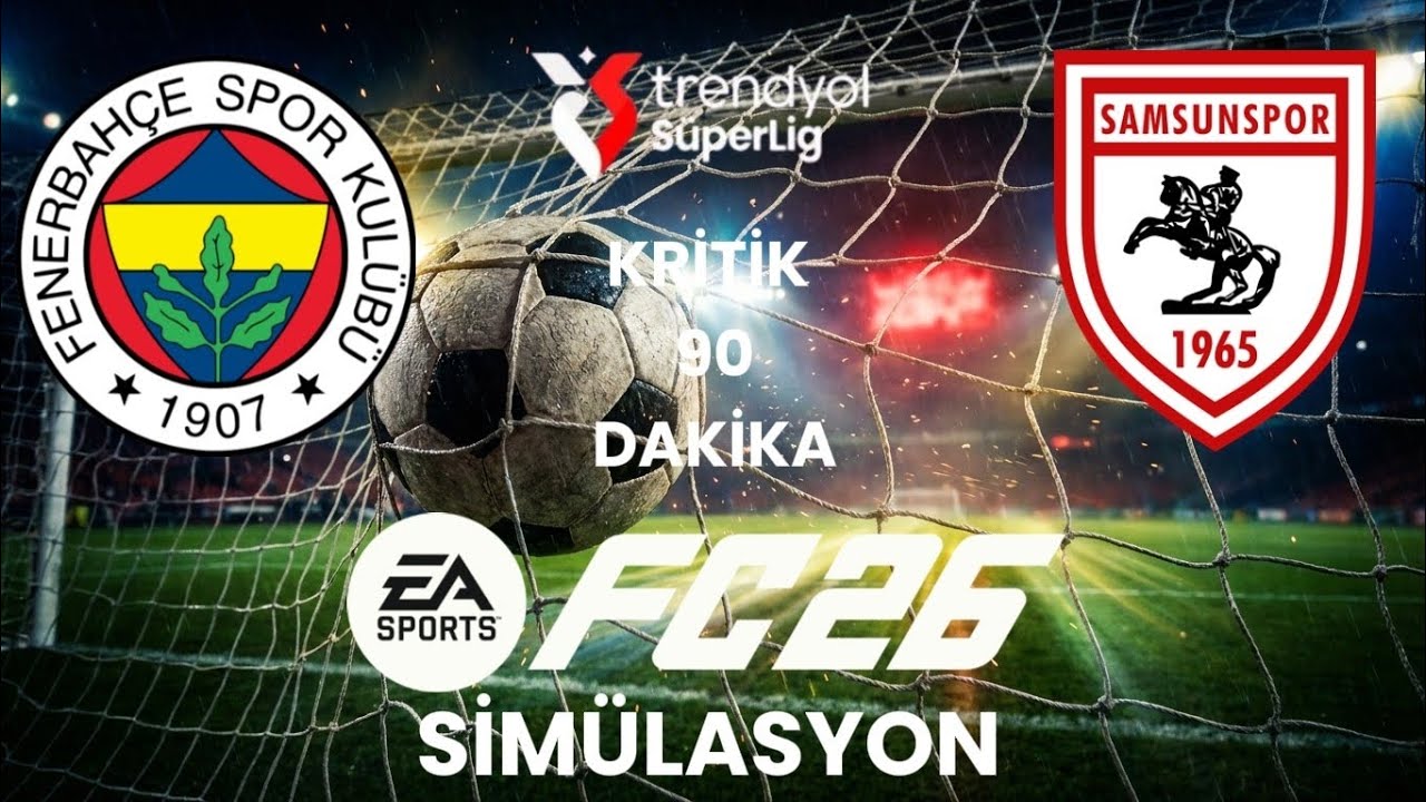 Fenerbahçe vs Samsunspor | Süper Lig Maçı | Detaylı Analiz & Maç Simülasyonu