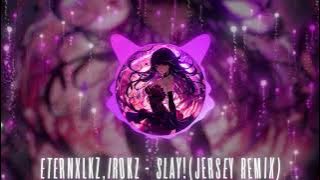 Eternxlkz, Irokz - SLAY! Jersey Remix