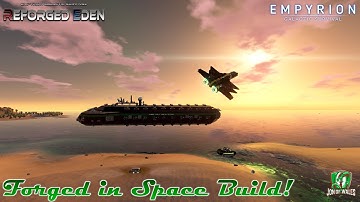 FORGED IN SPACE BUILD!!! - EMPYRION GALACTIC SURVIVAL 1.9 - REFORGED EDEN 1.9