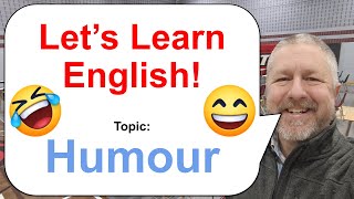 Let's Learn English! Topic: Humour! 😂🤣😊