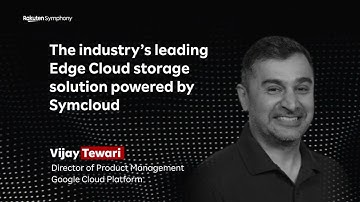 Rakuten Cloud: Powering the industry’s leading Edge Cloud storage solution | Vijay Tewari – Google