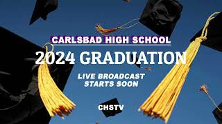 Carlsbad High School  2024 GRADUATION