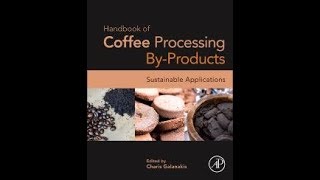 Online Book Presentation - Handbook of Coffee Processing By products: Sustainable Applications