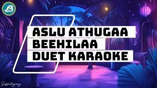 Aslu Athugaa Beehilaa Duet Karaoke
