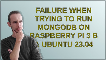 Raspberrypi: Failure when trying to run MongoDB on Raspberry Pi 3 B & Ubuntu 23.04