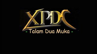 Video thumbnail of "XPDC - Talam Dua Muka"