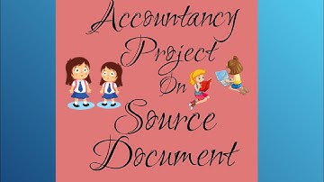 Class 11 Accounts Project on Source Document and Voucher