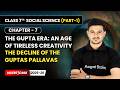 The Decline of the Guptas Pallavas - The Gupta Era | Ch 7 | Class 7 Social Science | CBSE 2025-26