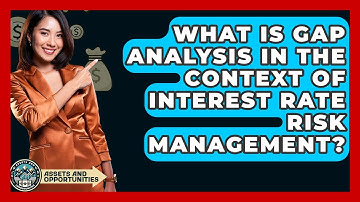 What Is Gap Analysis In The Context Of Interest Rate Risk Management? - AssetsandOpportunity.org