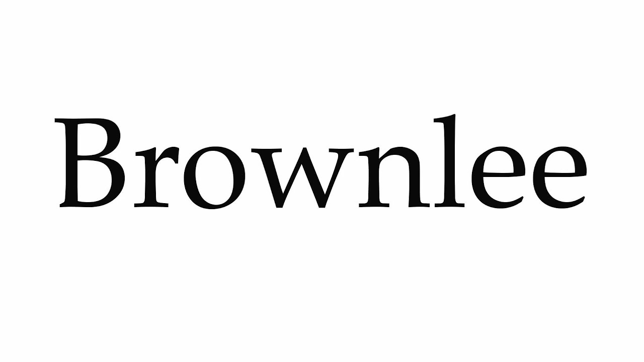 How to Pronounce Brownlee YouTube