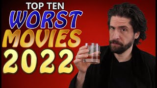 Top 10 Worst Movies 2022
