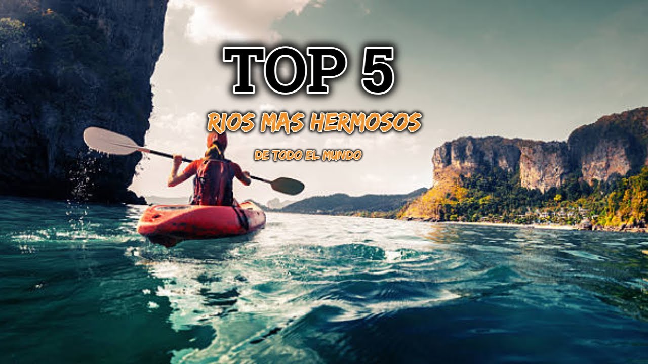 Best Rios Top 5 Rios Mas Hermoso Del Mundo - YouTube
