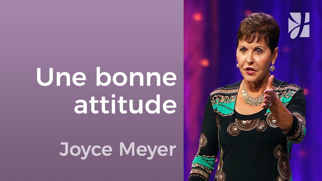 Comment maintenir une bonne attitude ? - Joyce Meyer - Avoir des relations saines