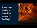 Ever seen inside a bushfire research facility?