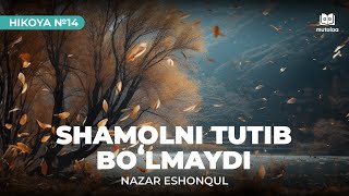 Shamolni tutib bo'lmaydi | Hikoya № 14 | Mutolaa