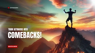 From Setbacks to Comebacks: How to Overcome Life's Challenges