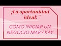 La oportunidad ideal | Cómo iniciar un negocio Mary Kay
