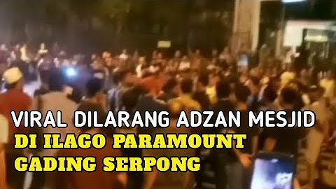 VIRAL DILARANG ADZAN MESJID DI ILAGO PARAMOUNT GADING SERPONG DIJAGA WARGA PRIBUMI