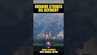 Ukraine Strikes Massive Oil Refinery in Russia