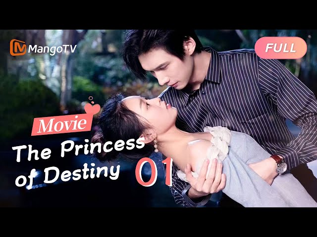 【ENG SUB】The Princess of Destiny 《命中注定的公主》 电影版 Full Movie Season 1｜MangoTV class=