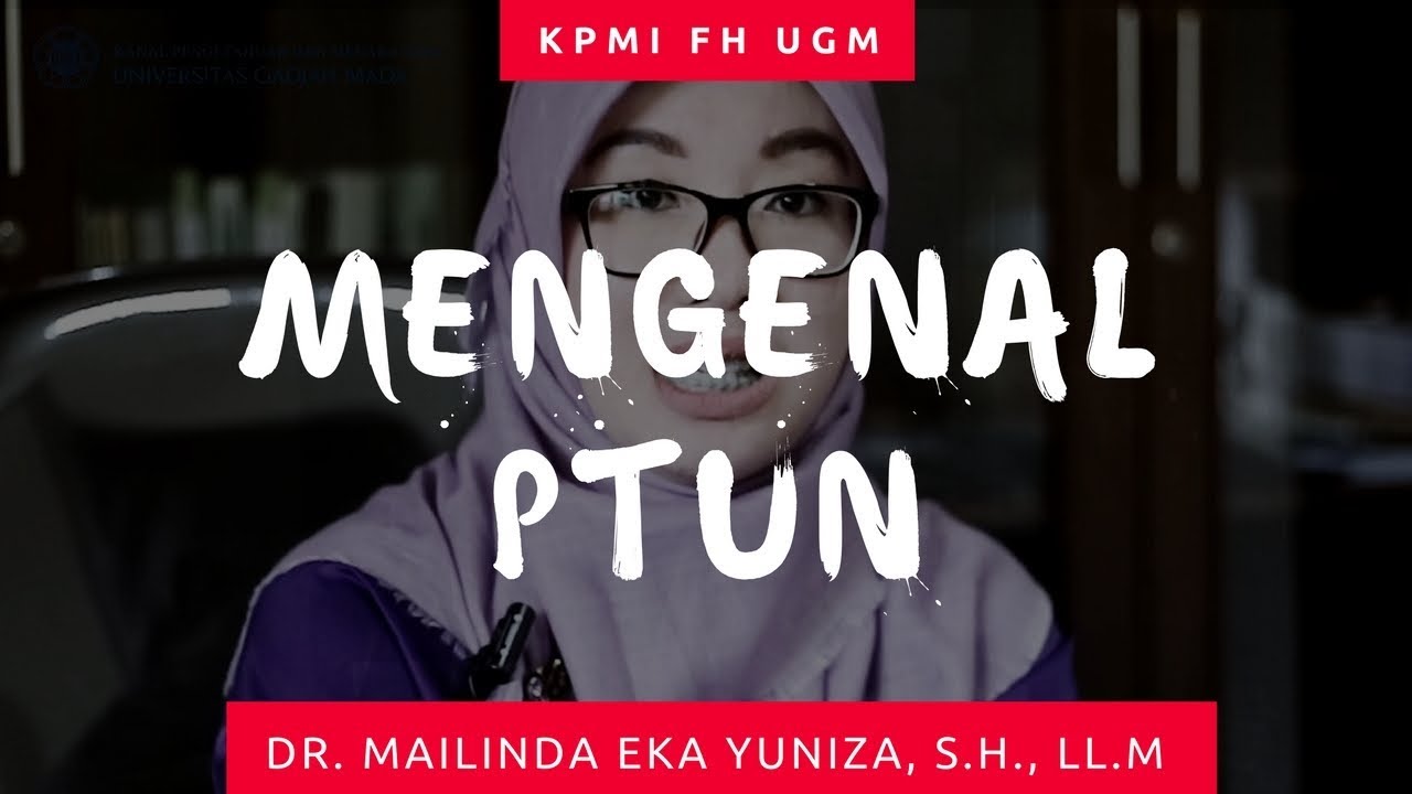 Mengenal Pengadilan Tata Usaha Negara (PTUN) - Dr. MAILINDA EKA YUNIZA, S.H., LL.M