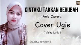 Cintaku Takkan Berubah - Anie Carera | Cover Ugie (Video Lirik) - Lagu Viral TikTok
