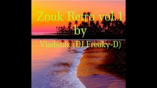 Zouk Retro Vol.1 by Vladimix (DJ Freaky-D)