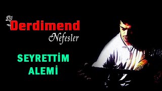 Derdimend - Seyrettim Alemi (Nefesler - Deyişler - Türküler) Resimi