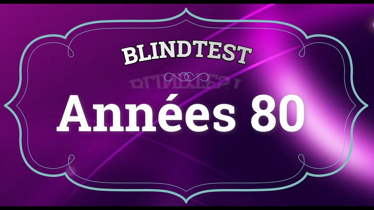 BLIND TEST spécial année 80 (#1) 
