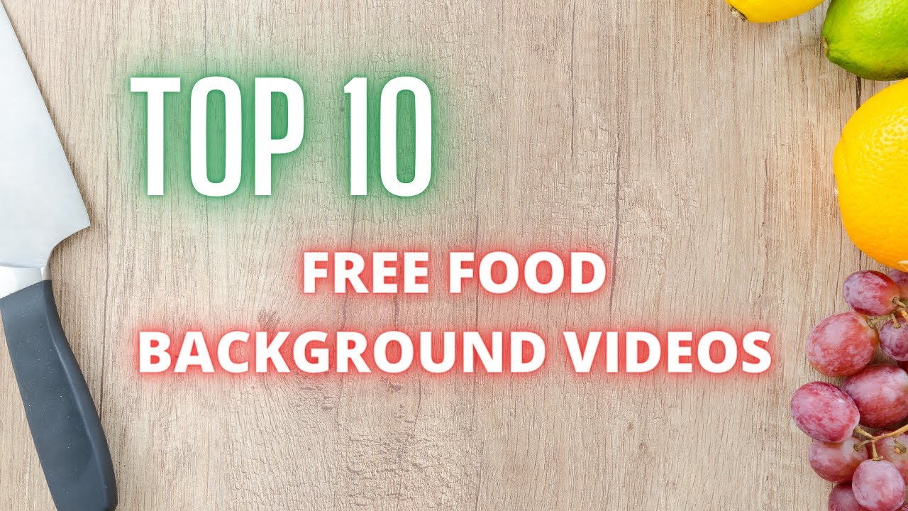 TOP 10 FREE FOOD BACKGROUND VIDEOS