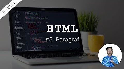 #5 HTML - Membuat Teks Paragraf di Website dengan HTML