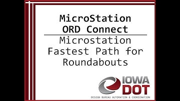 Iowa DOT MicroStation ORD Connect - Fastest Path for Roundabouts