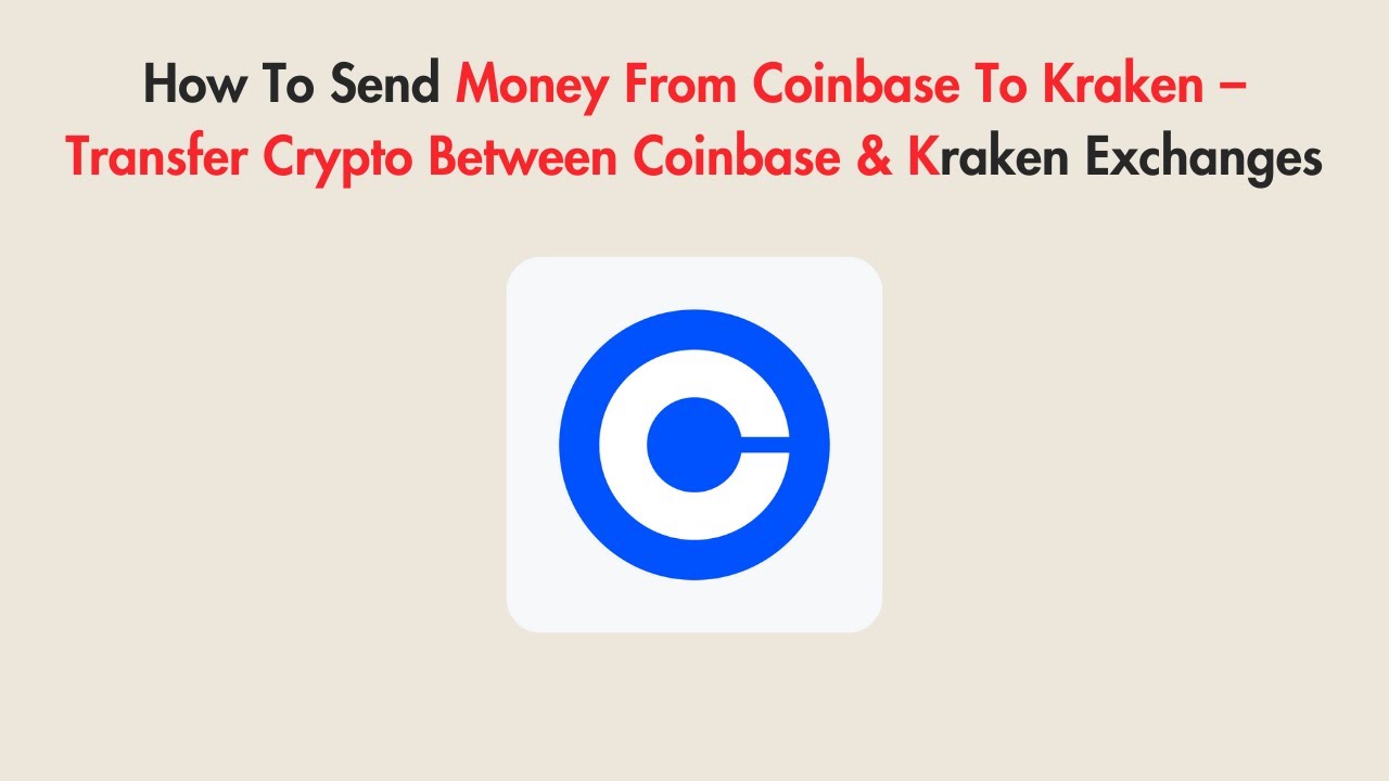 How To Send Money From Coinbase To Kraken – Transfer Crypto Between  Coinbase & Kraken Exchanges