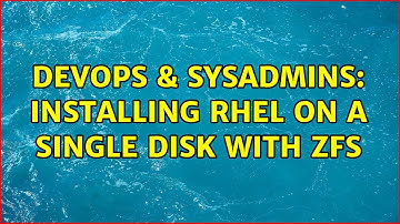 DevOps & SysAdmins: Installing RHEL on a single disk with ZFS