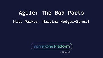 Agile: The Bad Parts - Matt Parker, Martina Hodges-Schell