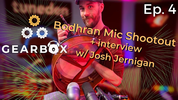 Gearbox Episode 4 - Bodhran Mic Shootout + Intervi...