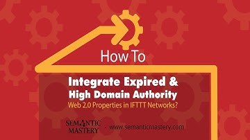 How To Integrate Expired & High Domain Authority Web 2 o Properties in IFTTT Networks?