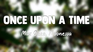 Once Upon A Time - Max Oazo, Moonessa {Letra} 🐚