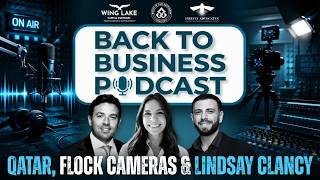 Back to Business Podcast | QATAR, FLOCK CAMERAS & LINDSAY CLANCY