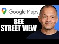 How to See Street View in Google Maps on Android – Easy Guide (2025)
