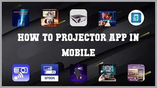 Super 10 How To Projector App In Mobile Android Apps screenshot 5
