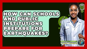 How Can Schools and Public Institutions Prepare for Earthquakes? - Earth Science Answers