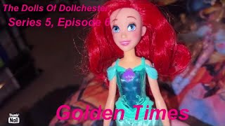 The Dolls of Dollchester Series 5, Ep. 6: Golden Times (50)