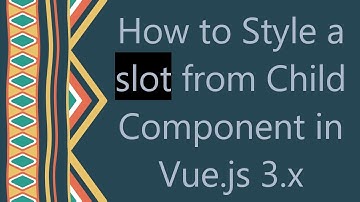 How to Style a slot from Child Component in Vue.js 3.x