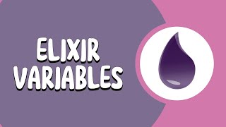 Understanding Variables in Elixir