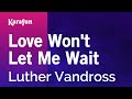 Karaoke Love Won't Let Me Wait - Luther Vandross *