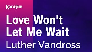 Download Mp3 Love Won t Let Me Wait Luther Vandross Karaoke Version KaraFun