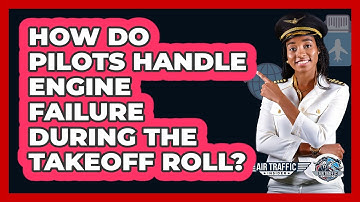 How Do Pilots Handle Engine Failure During The Takeoff Roll? - Air Traffic Insider