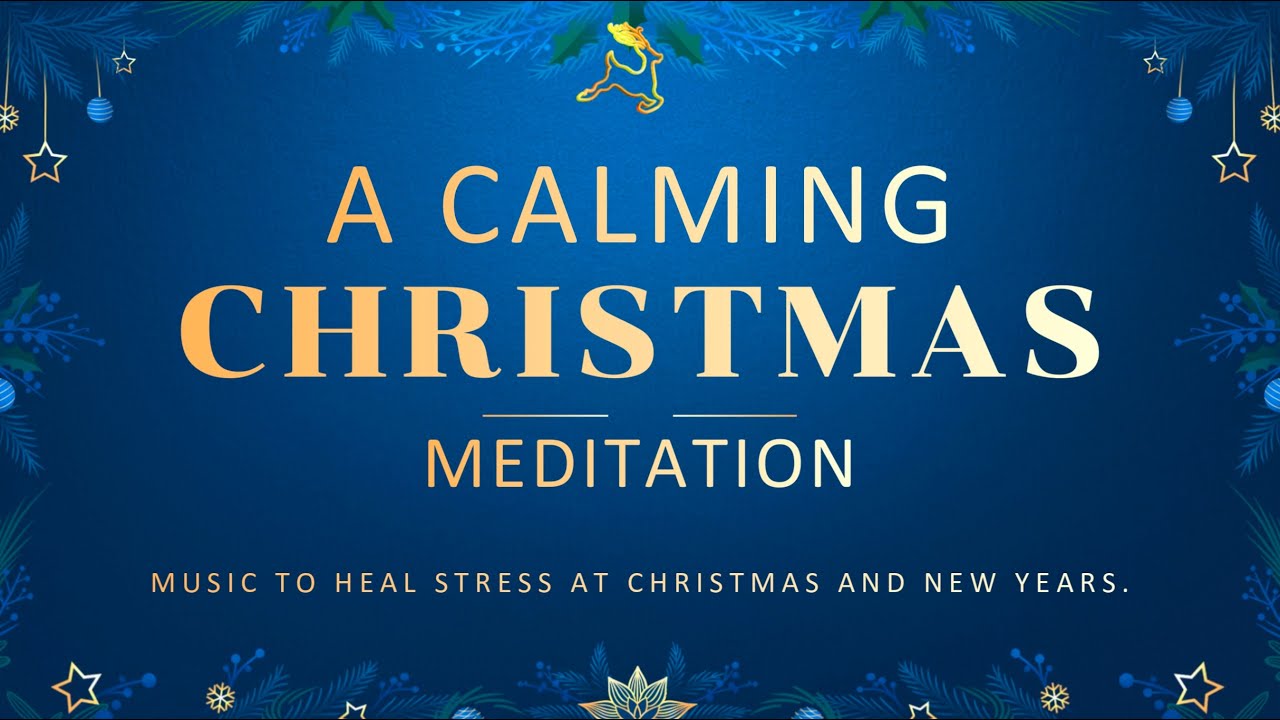 A Calming Christmas- New Years Meditation video for healing stress | Showroom Partners Entertainment