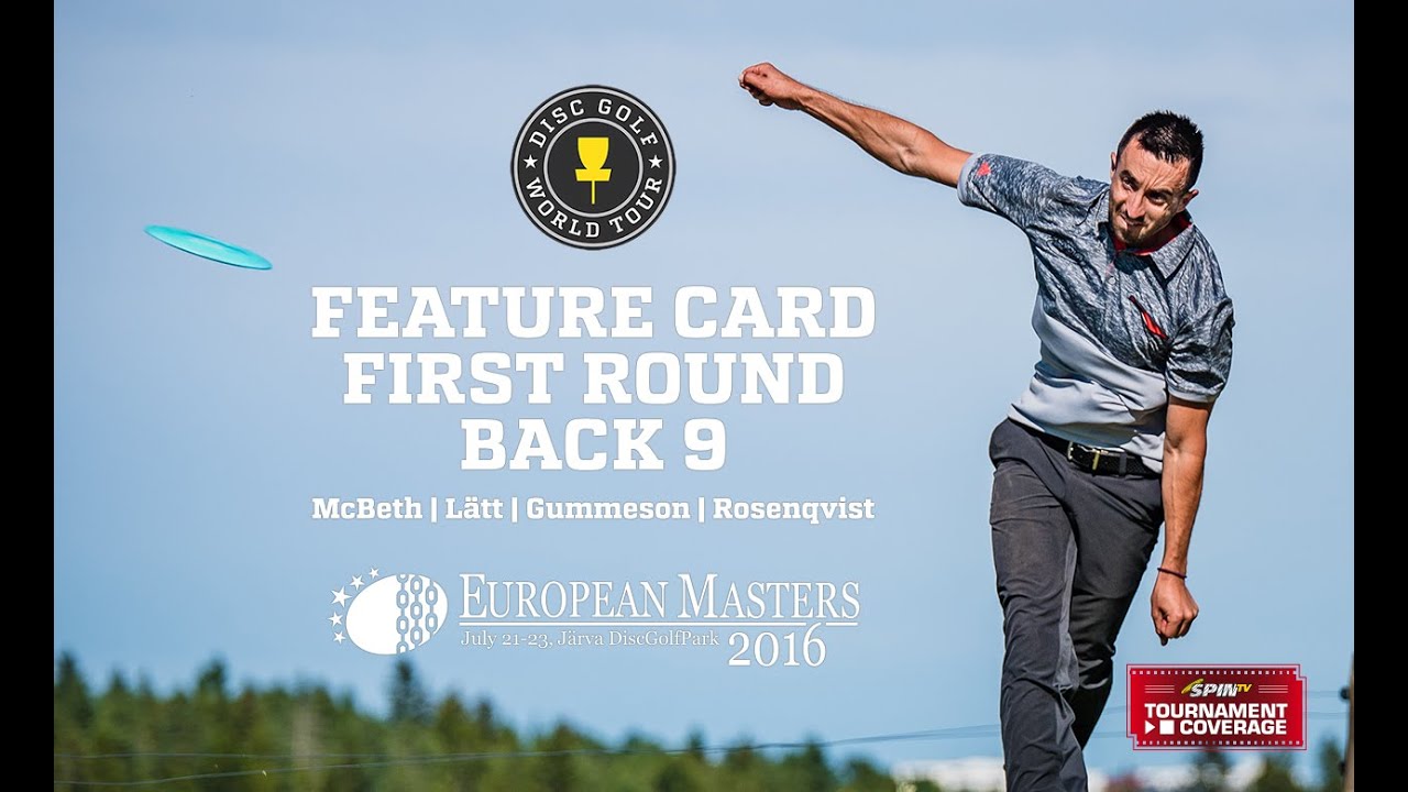 DGWT 2016 European Masters Round 1 - Feature Card, Back 9 (McBeth, Lätt, Gummesson, Rosenqvist)